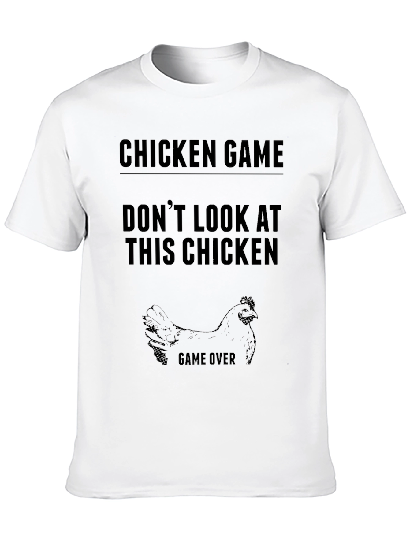 Chicken Game T-Shirt - Dont Look at This Chicken!