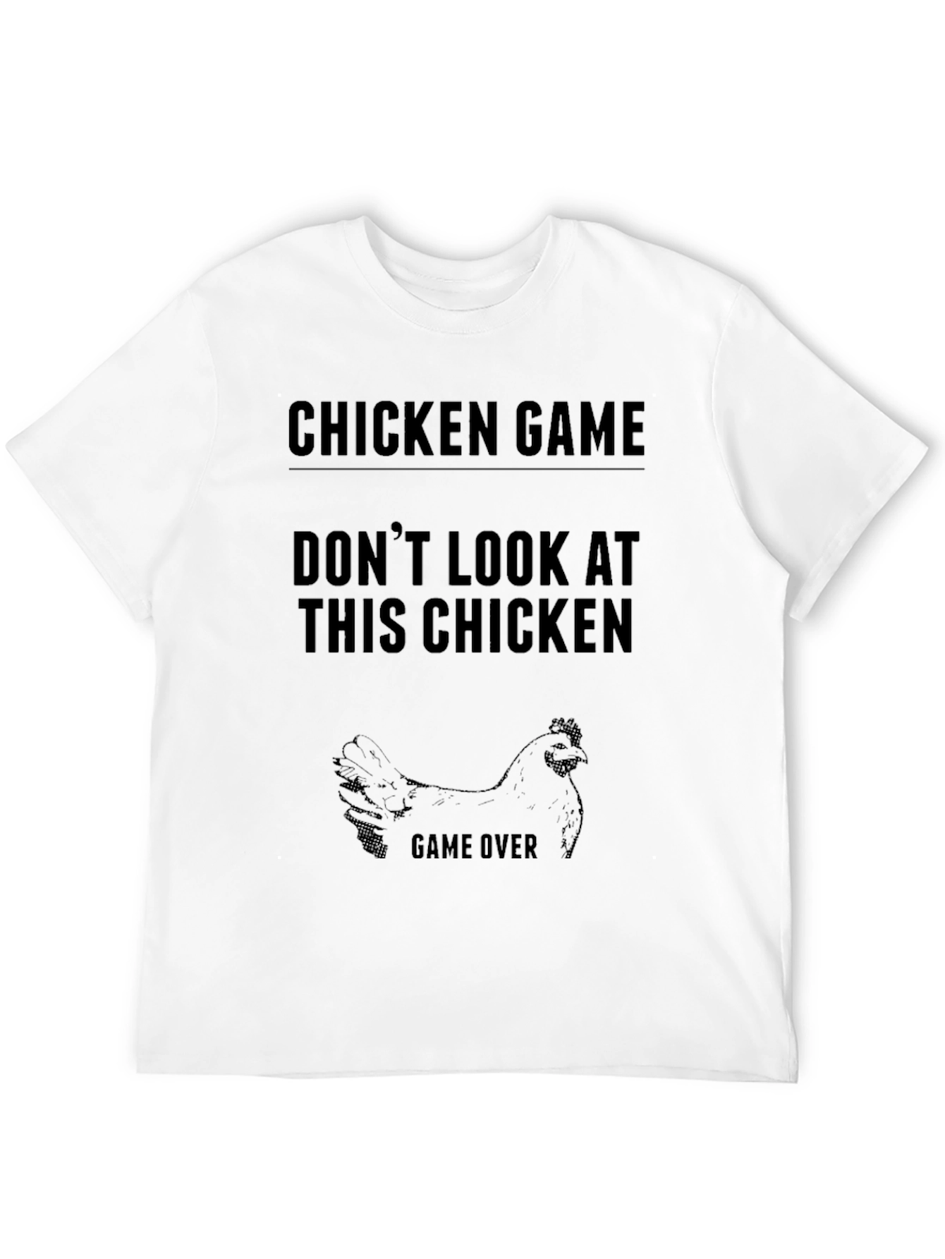 Chicken Game T-Shirt - Dont Look at This Chicken!
