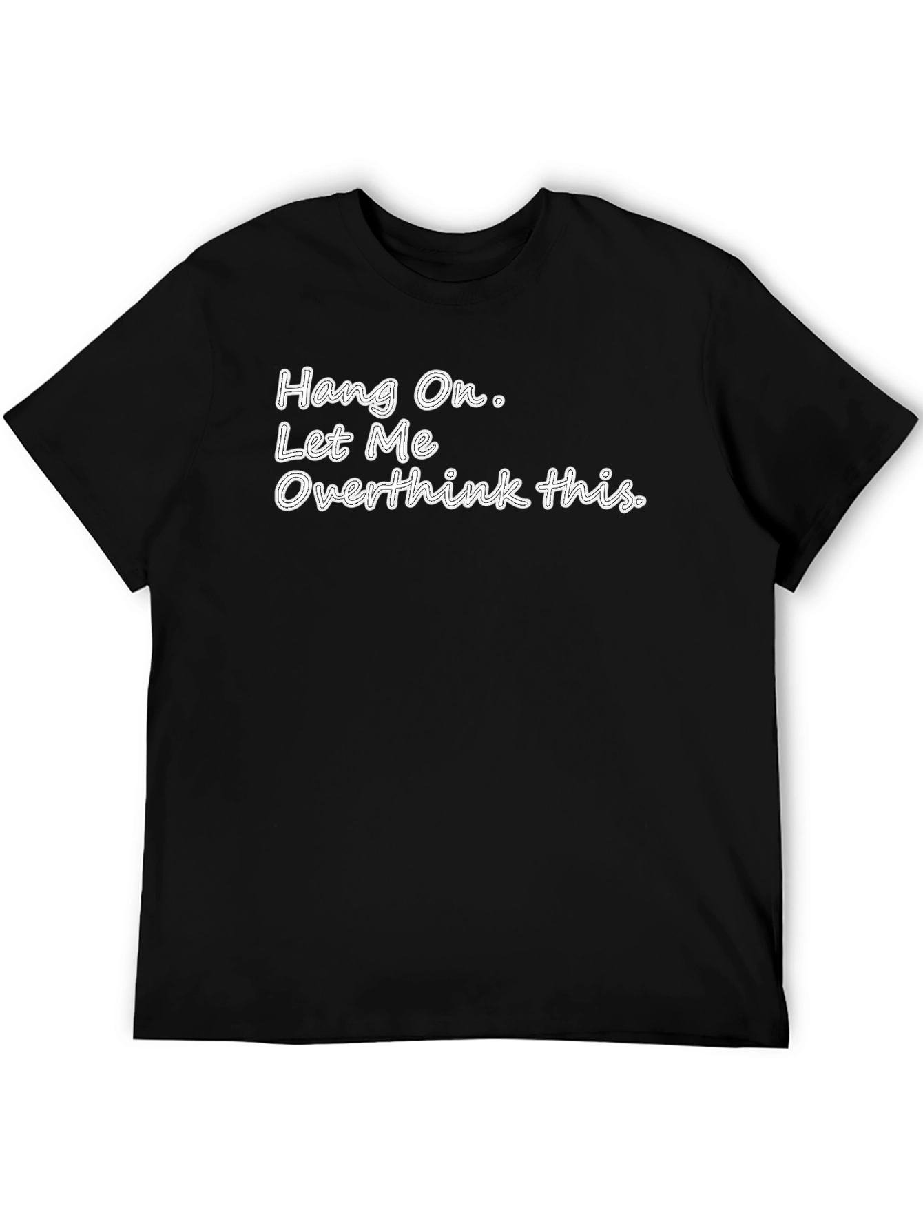 Hang On. Let Me Overthink This T-Shirt