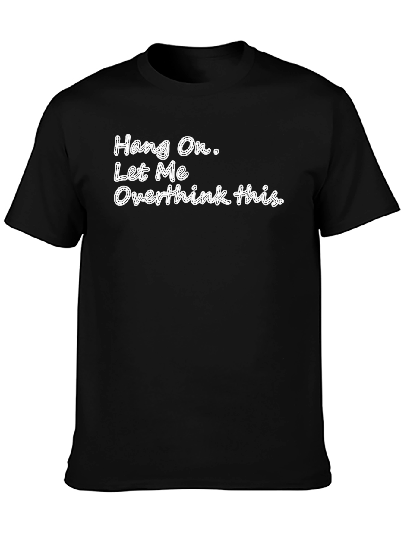 Hang On. Let Me Overthink This T-Shirt