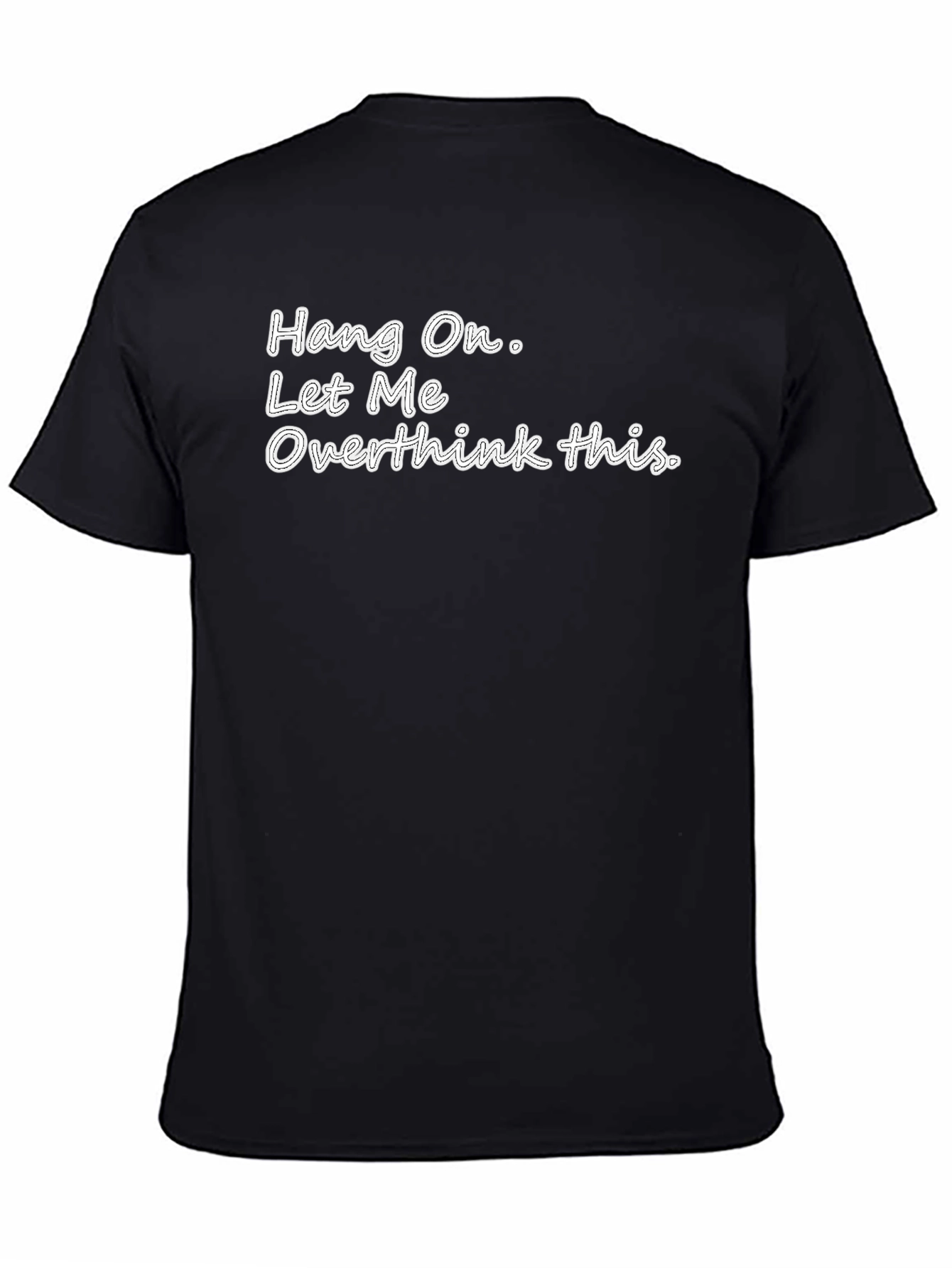 Hang On. Let Me Overthink This T-Shirt