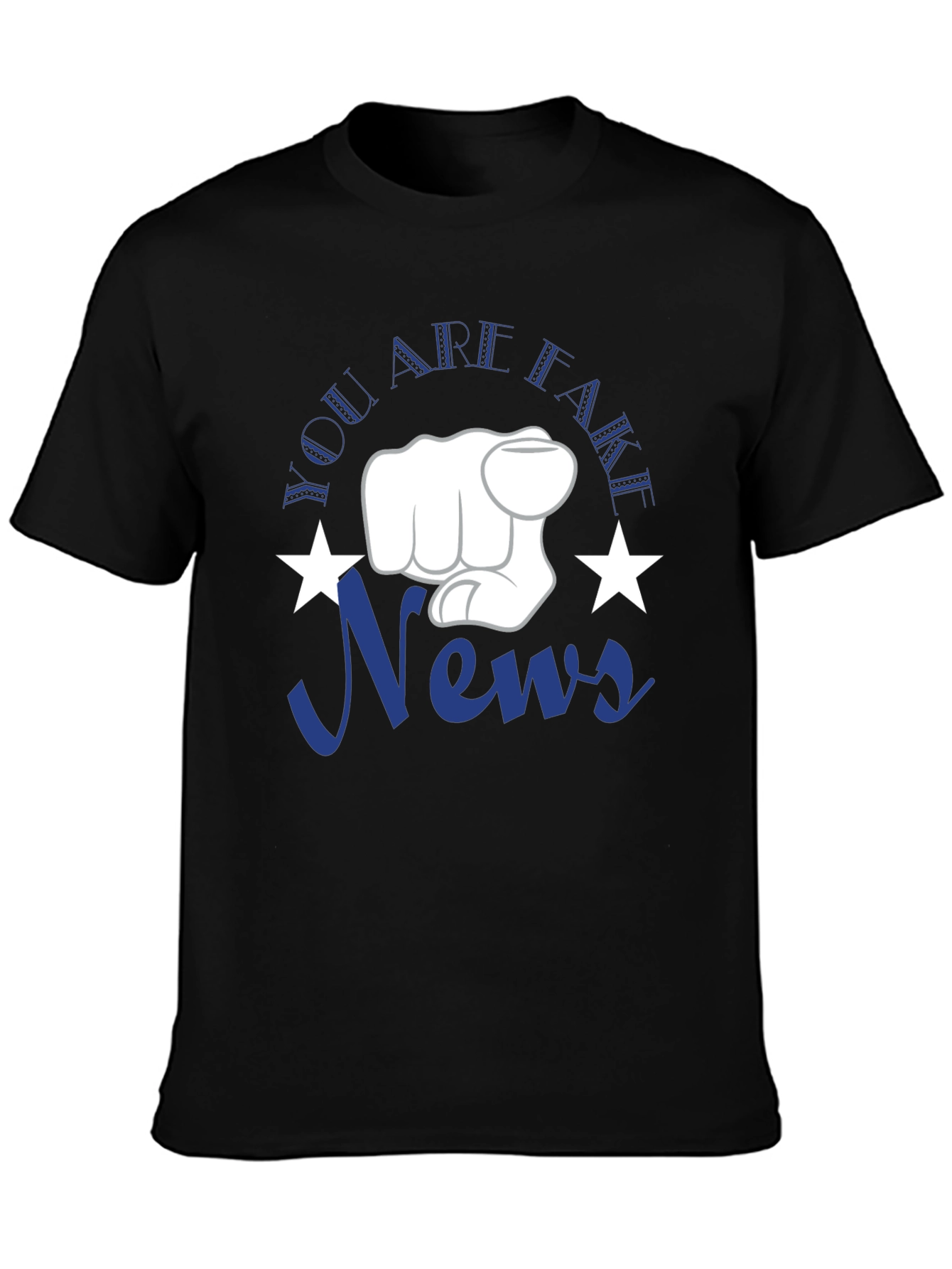 You Are Fake News T-Shirt