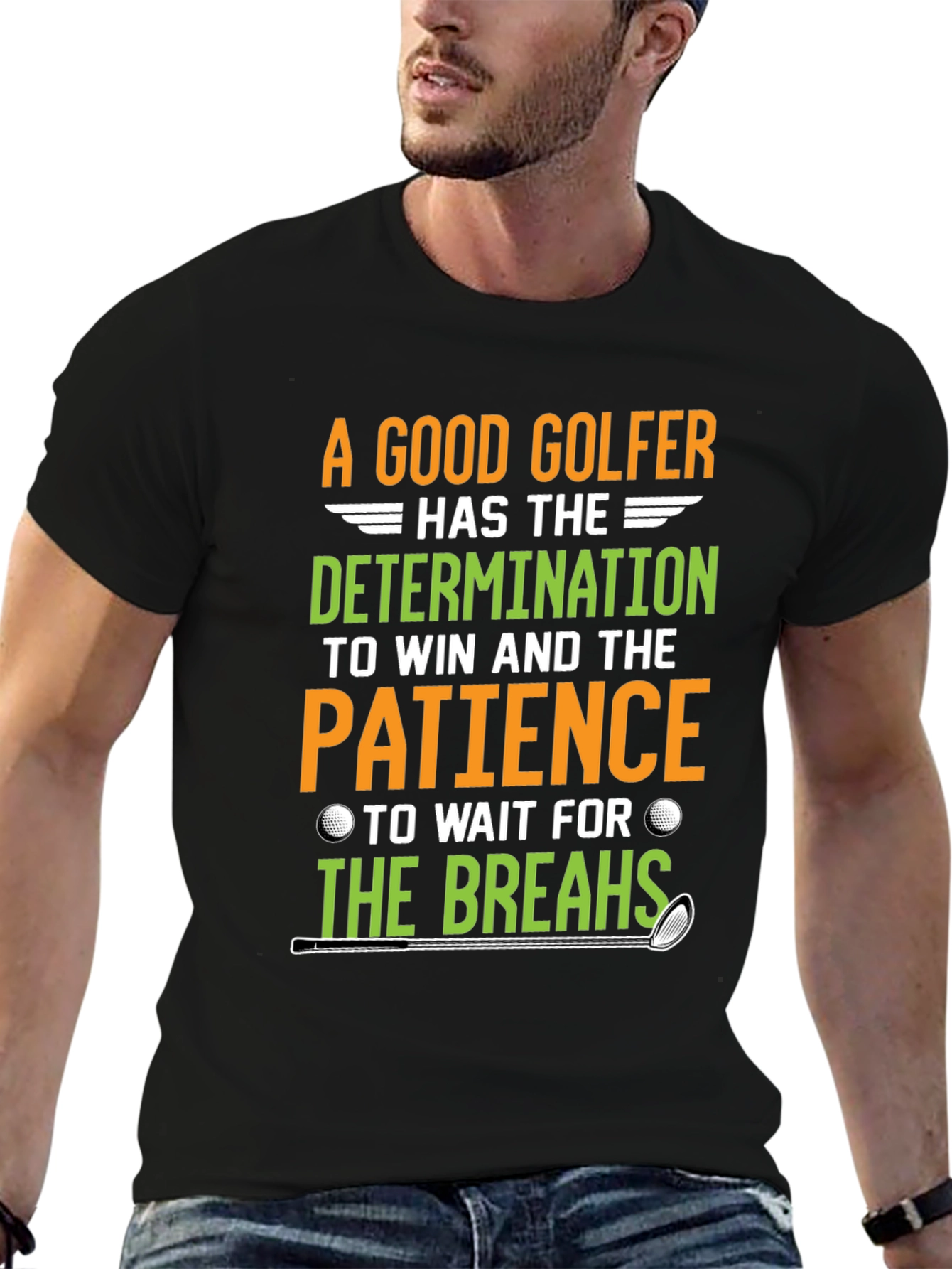 Funny Golf T-Shirt: Determination & Patience - Golfer Gift