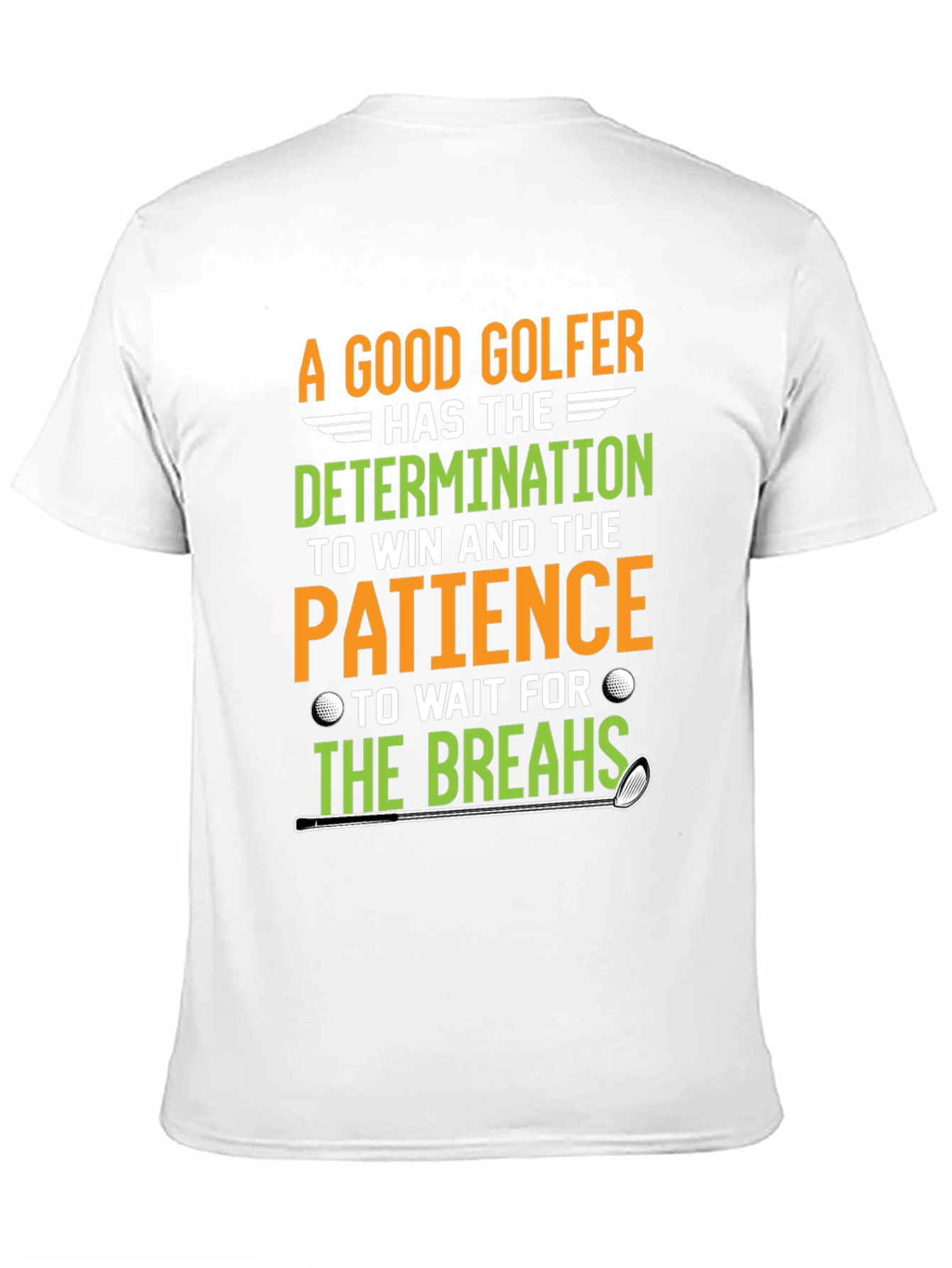 Funny Golf T-Shirt: Determination & Patience - Golfer Gift