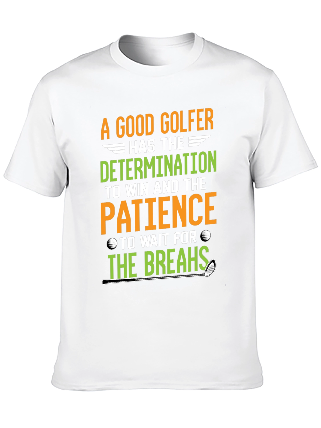 Funny Golf T-Shirt: Determination & Patience - Golfer Gift