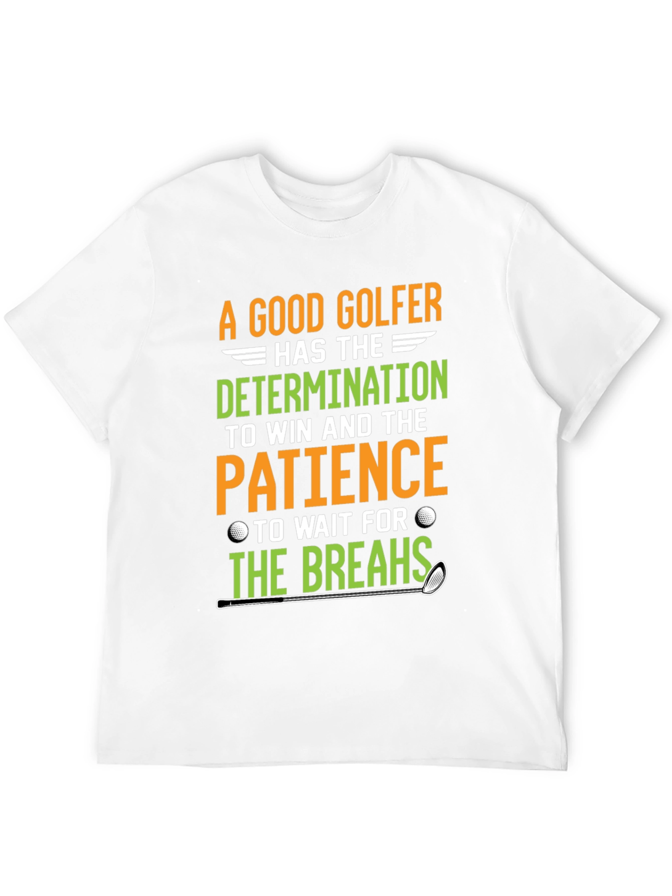 Funny Golf T-Shirt: Determination & Patience - Golfer Gift
