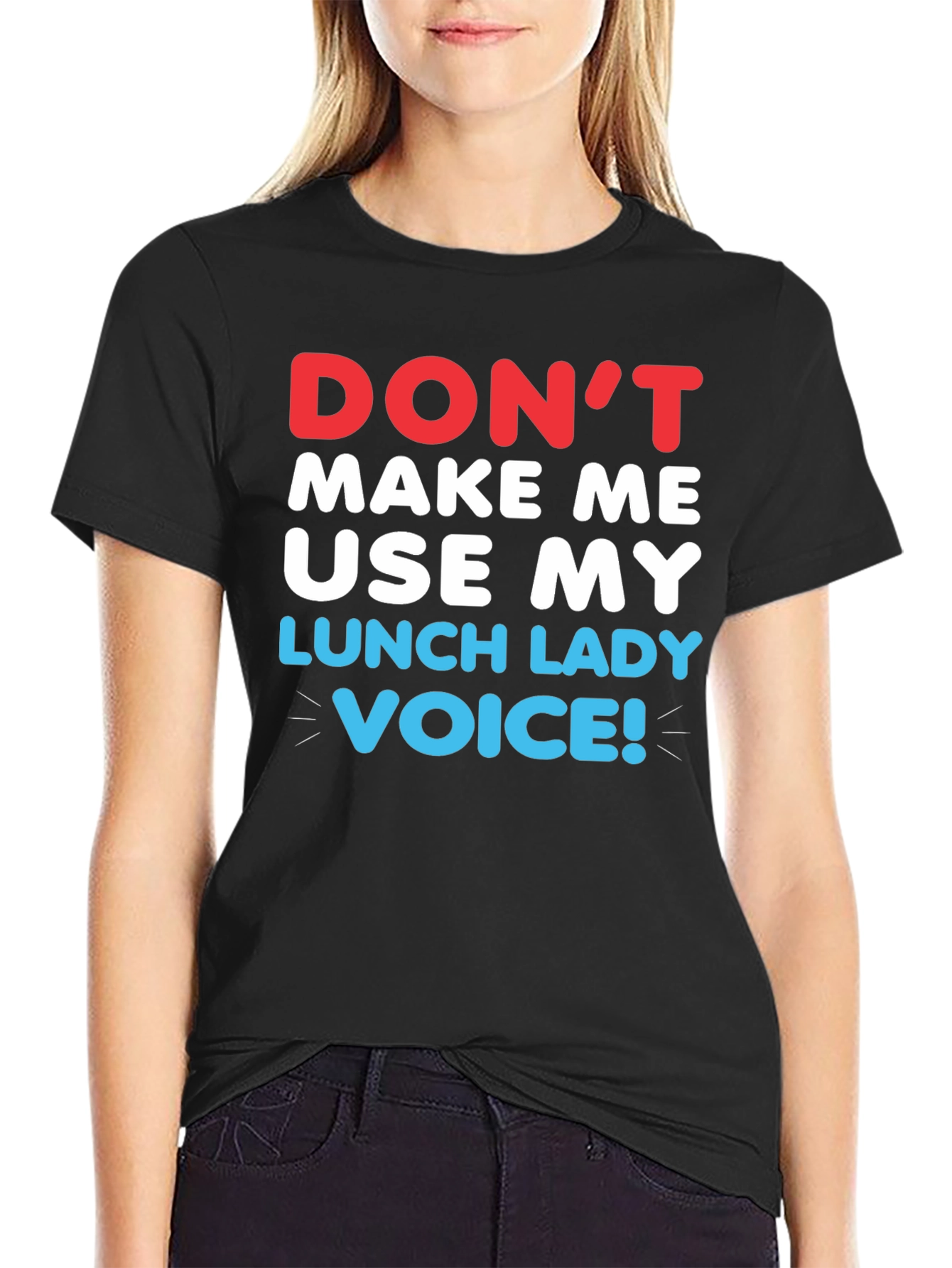Dont Make Me Use My Lunch Lady Voice T-Shirt