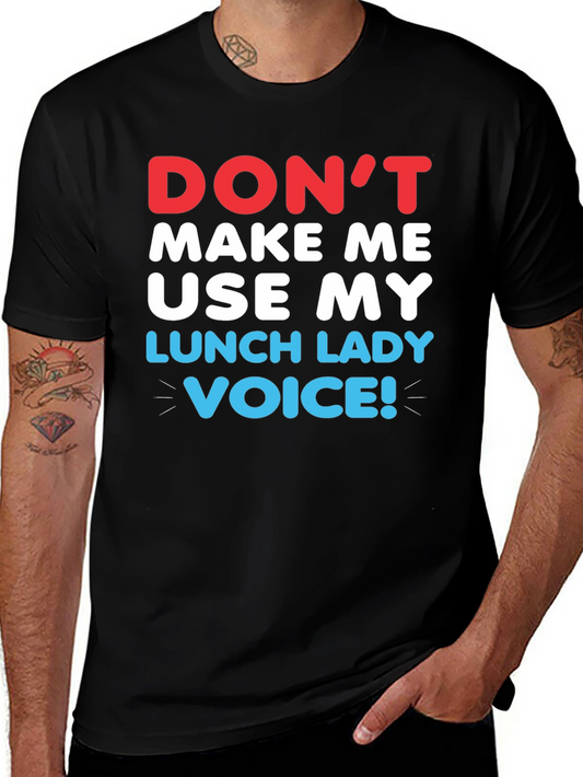 Dont Make Me Use My Lunch Lady Voice T-Shirt