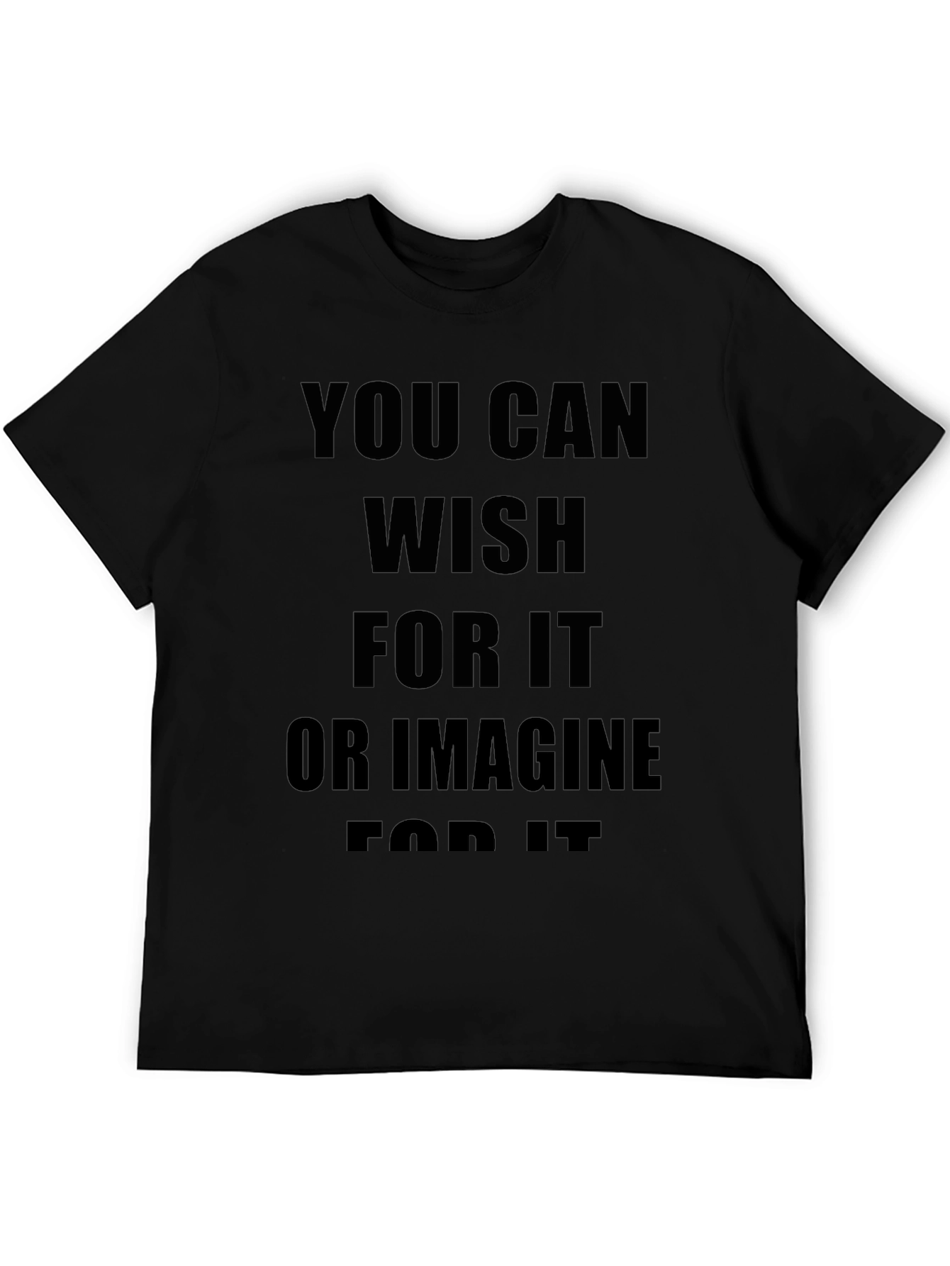 Motivational Black T-Shirt: You Can Wish For It