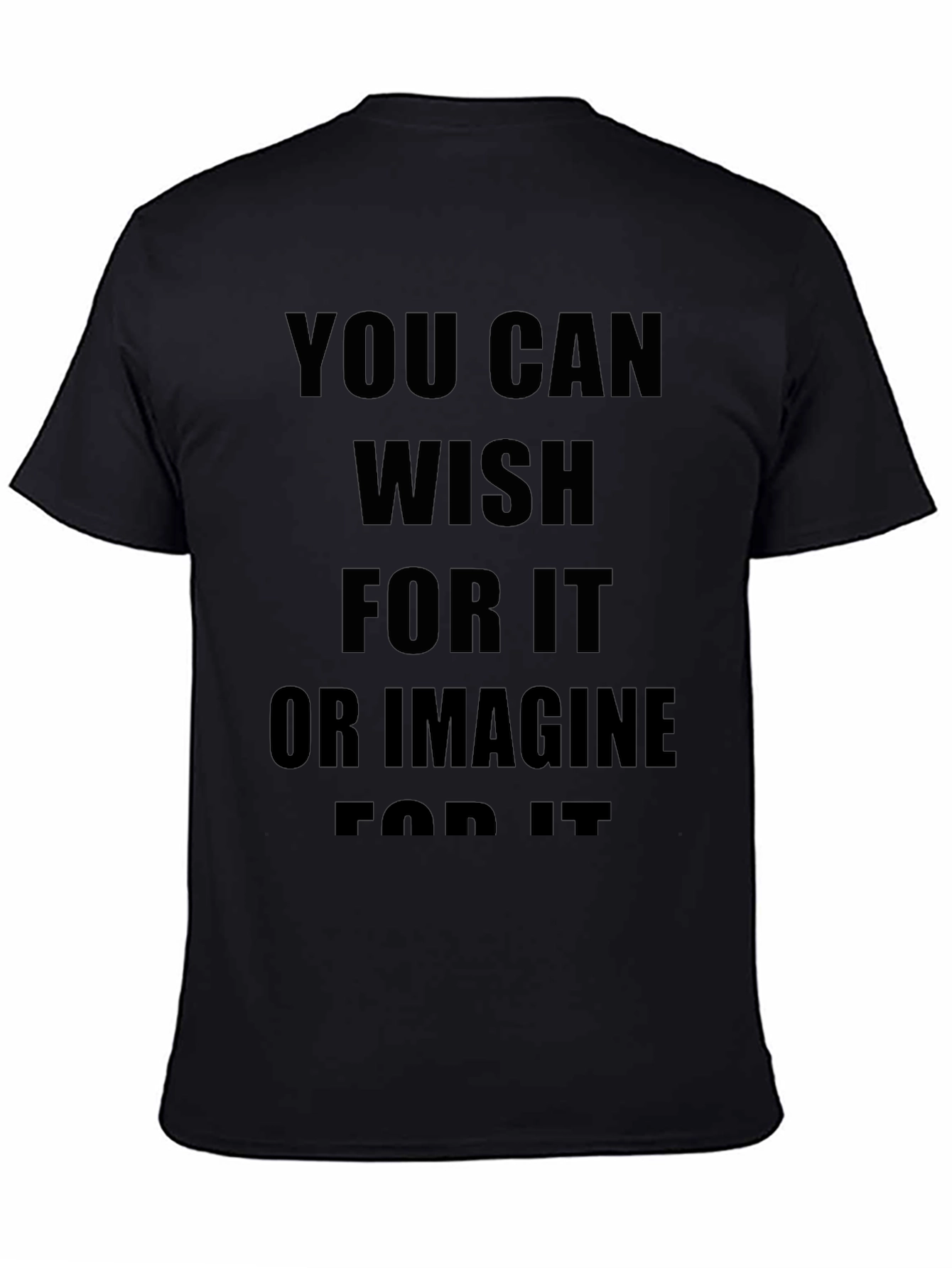 Motivational Black T-Shirt: You Can Wish For It