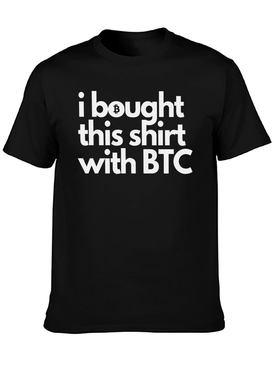 Bitcoin BTC Crypto T-Shirt - I Bought This Shirt With BTC