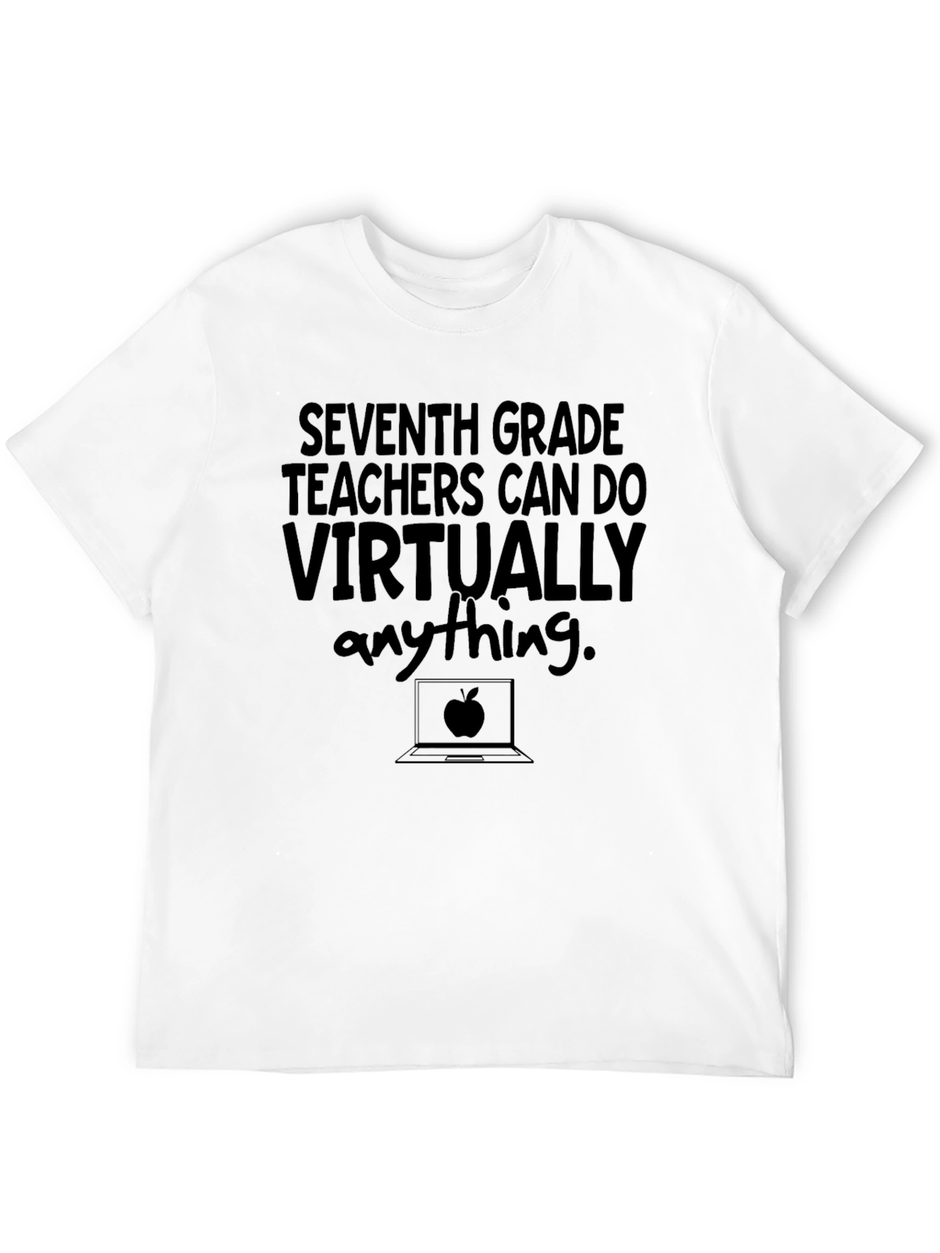 Seventh Grade Teacher T-Shirt - Virtually Anything