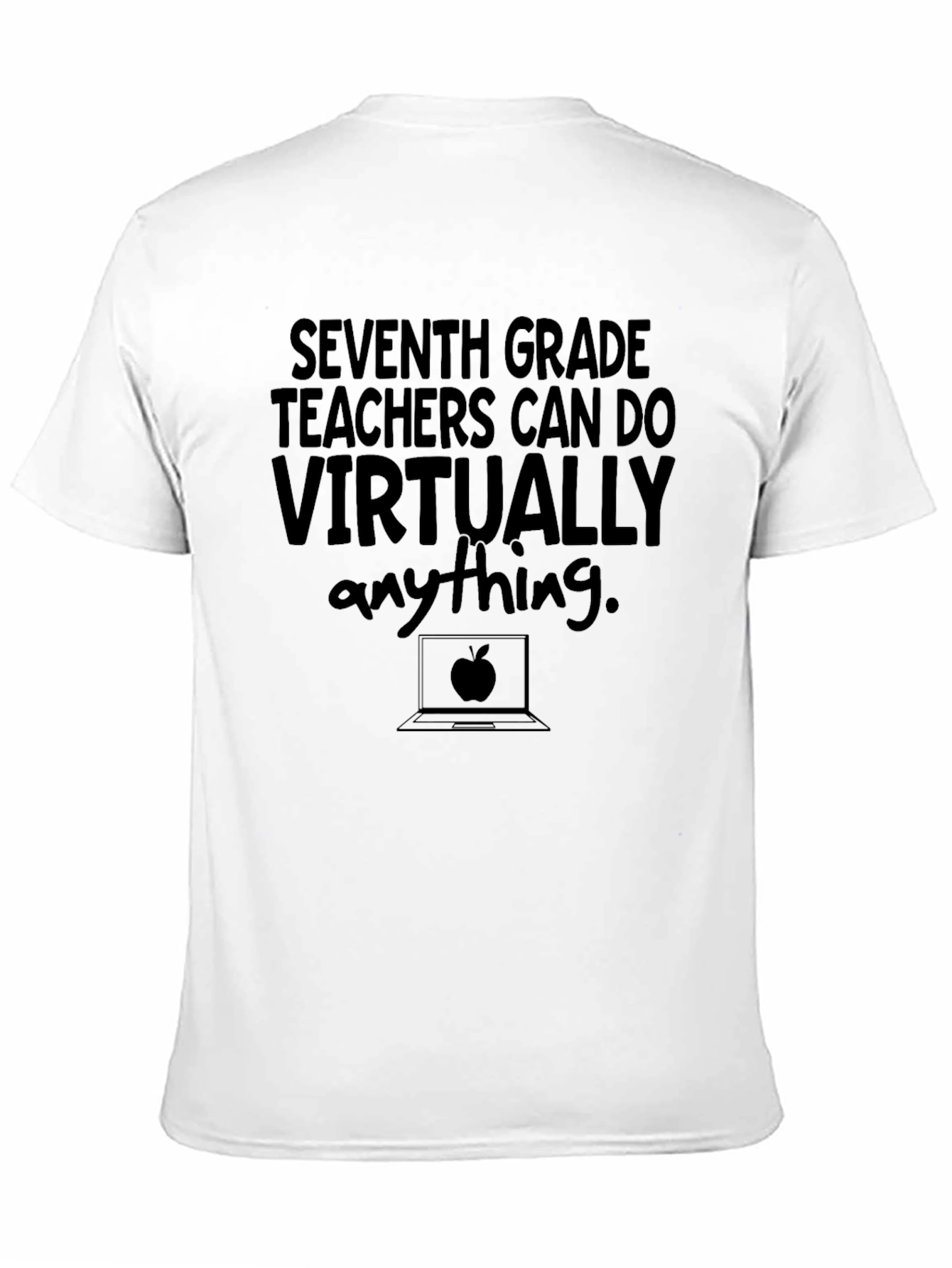 Seventh Grade Teacher T-Shirt - Virtually Anything