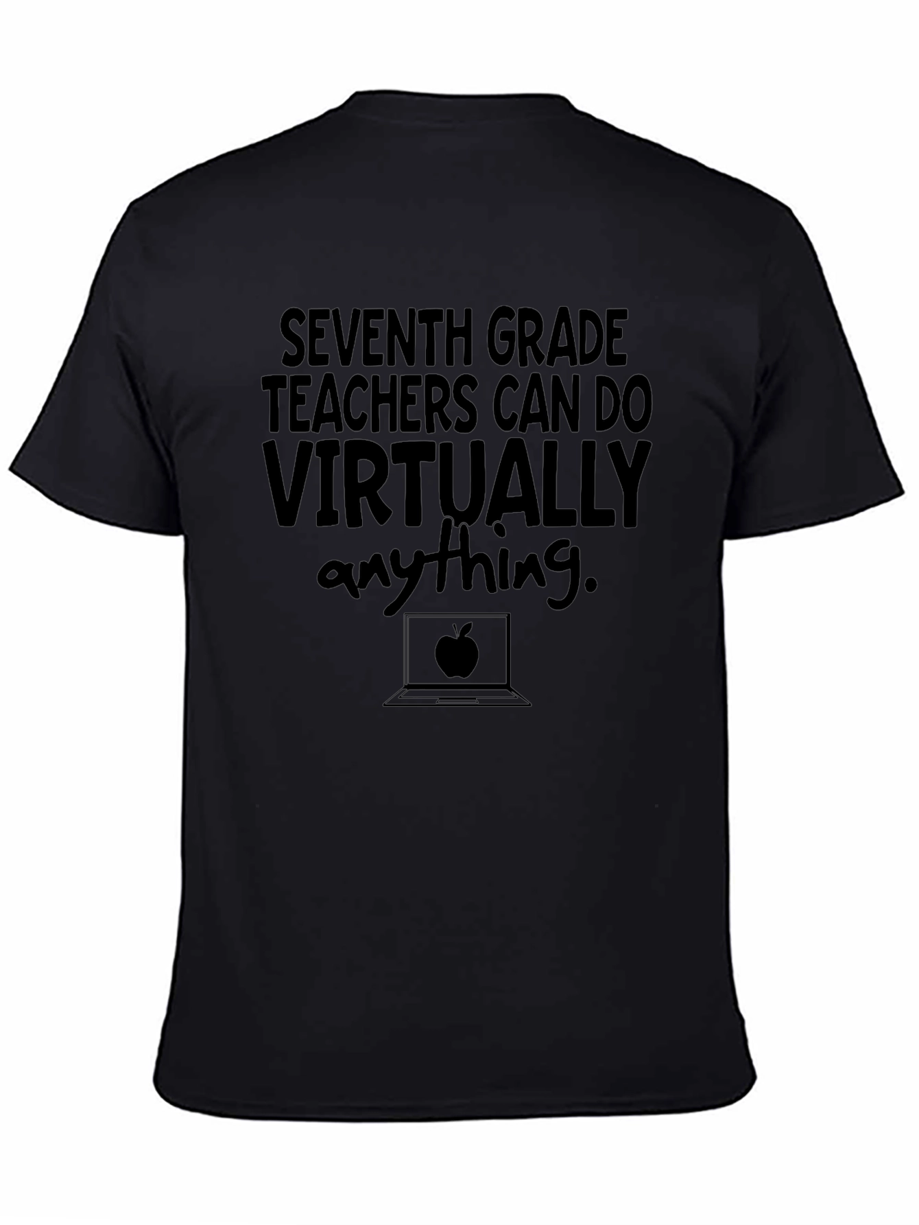 Seventh Grade Teacher T-Shirt - Virtually Anything