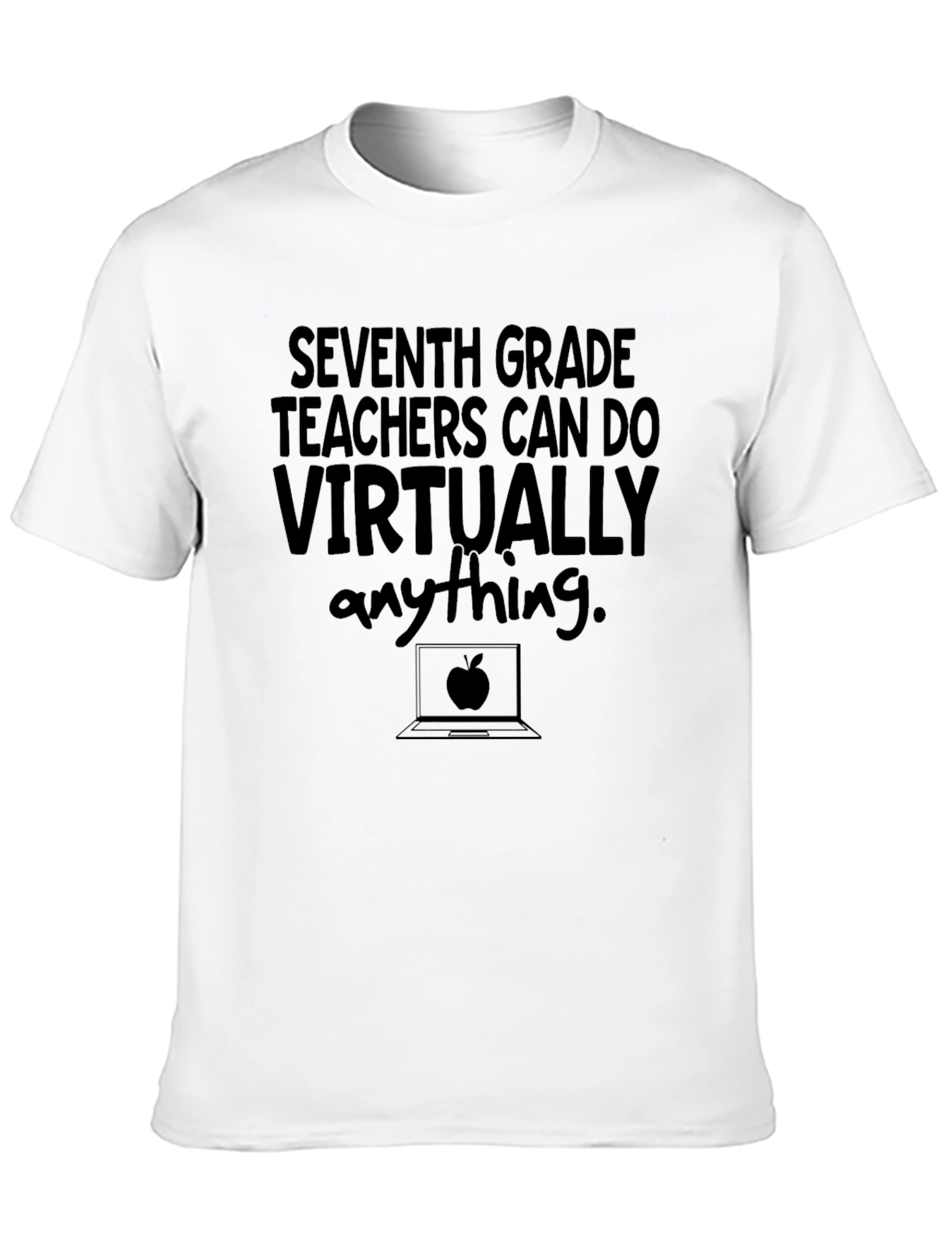 Seventh Grade Teacher T-Shirt - Virtually Anything