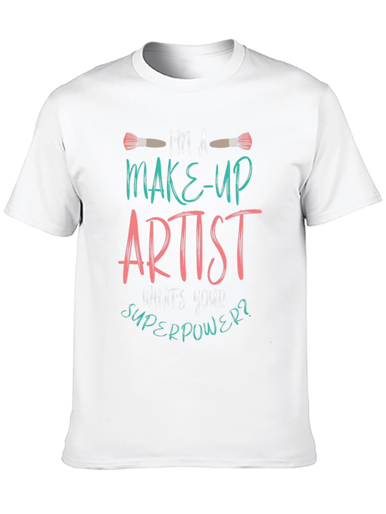 Makeup Artist T-Shirt Whats Your Superpower Tee