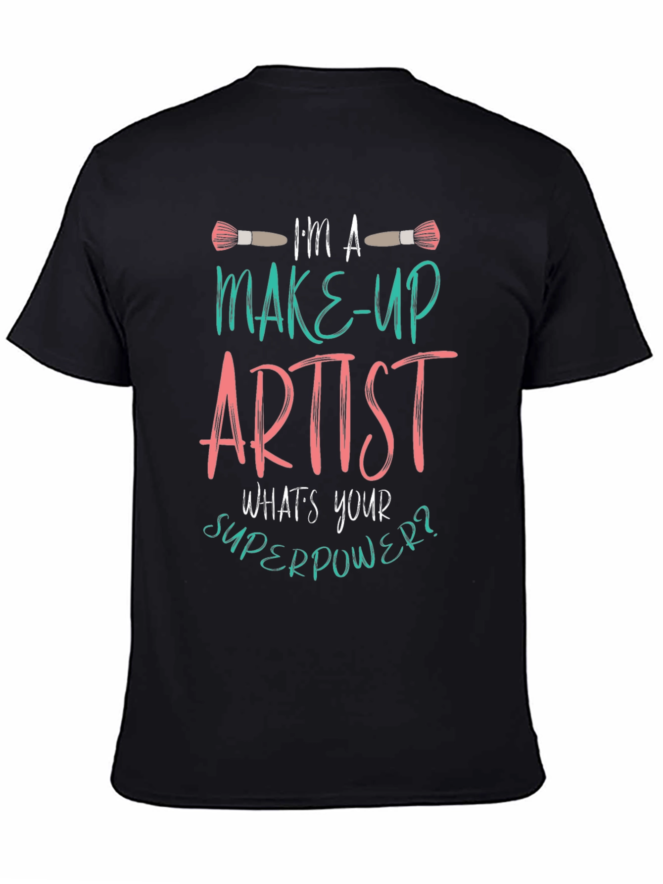 Makeup Artist T-Shirt Whats Your Superpower Tee