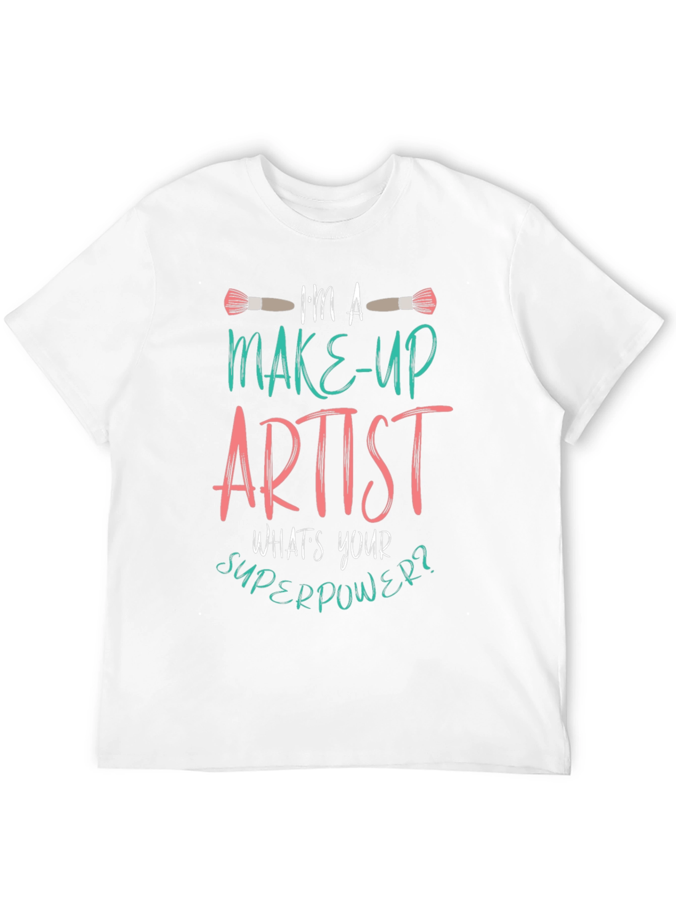 Makeup Artist T-Shirt Whats Your Superpower Tee
