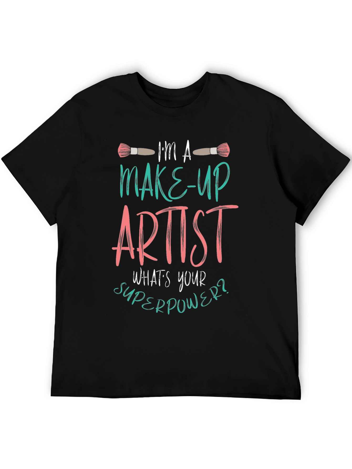 Makeup Artist T-Shirt Whats Your Superpower Tee