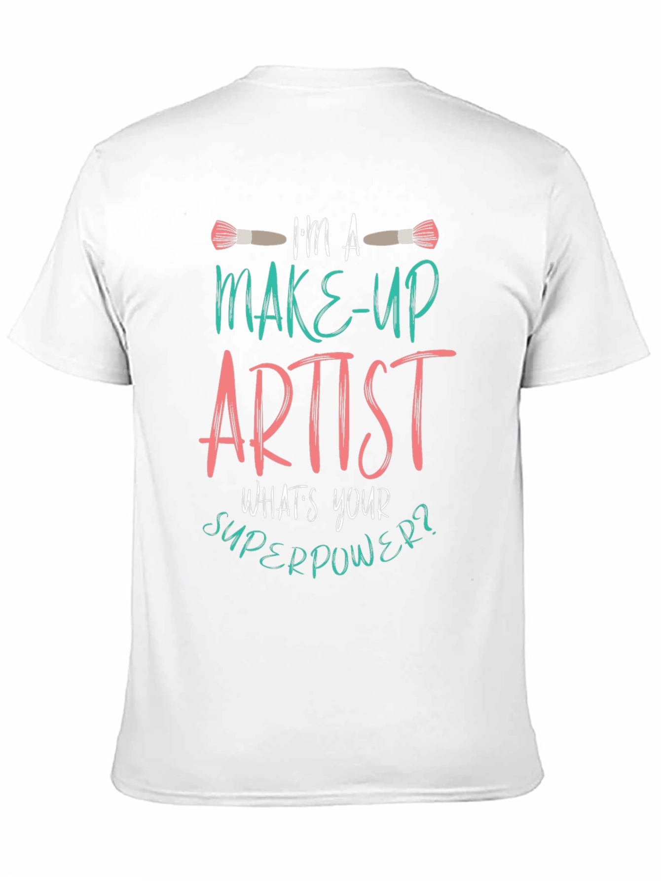 Makeup Artist T-Shirt Whats Your Superpower Tee