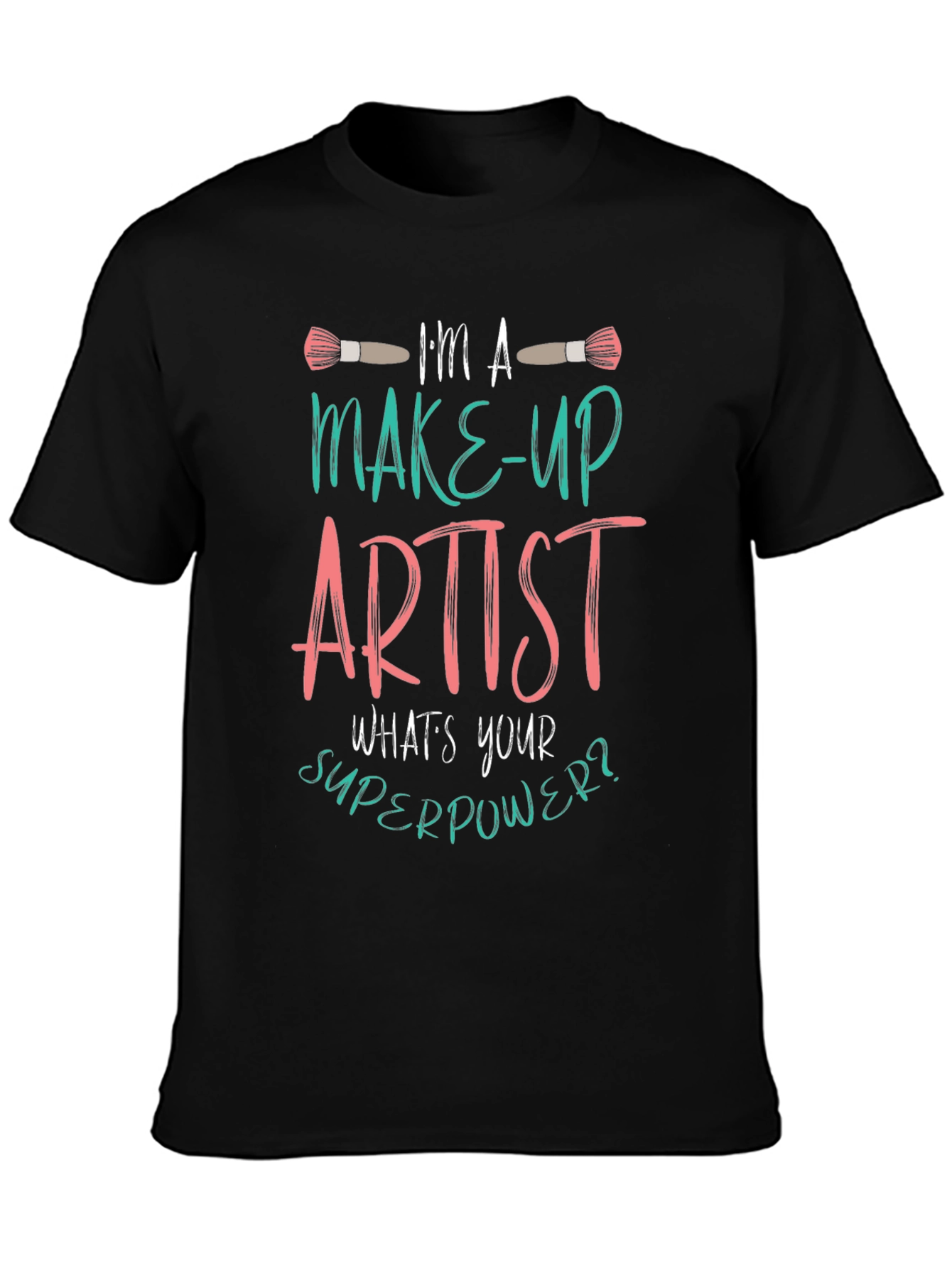Makeup Artist T-Shirt Whats Your Superpower Tee