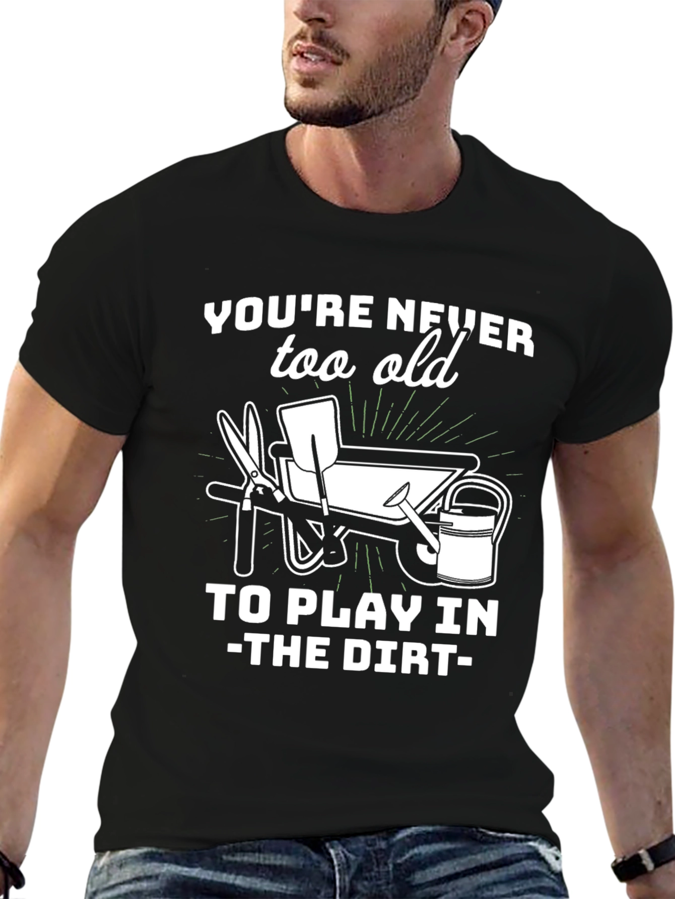 Gardening T-Shirt - Youre Never Too Old
