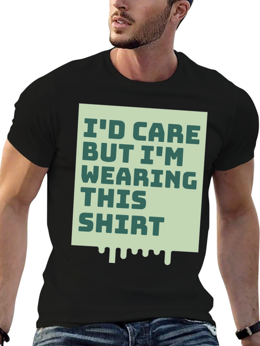 Funny Slogan T-Shirt - Id Care But Wearing This Shirt