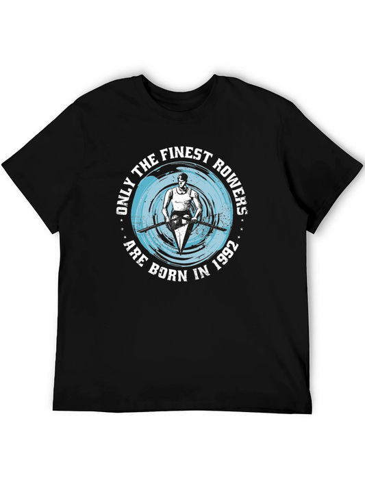 Finest Rowers Born in 1992 - Mens T-Shirt