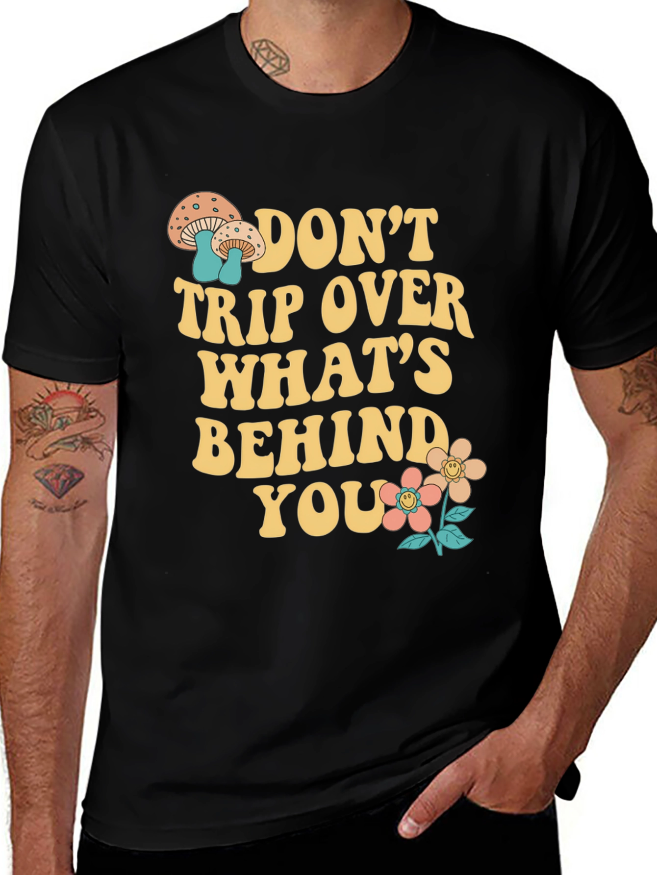 Dont Trip Over Whats Behind You - Graphic T-Shirt