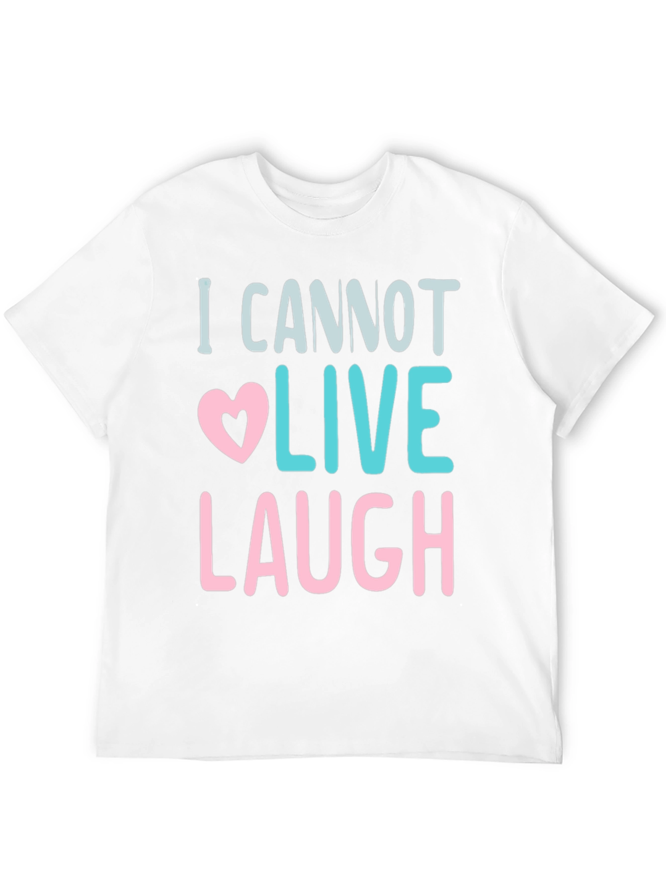 I Cannot Live Laugh Graphic Tee - Black