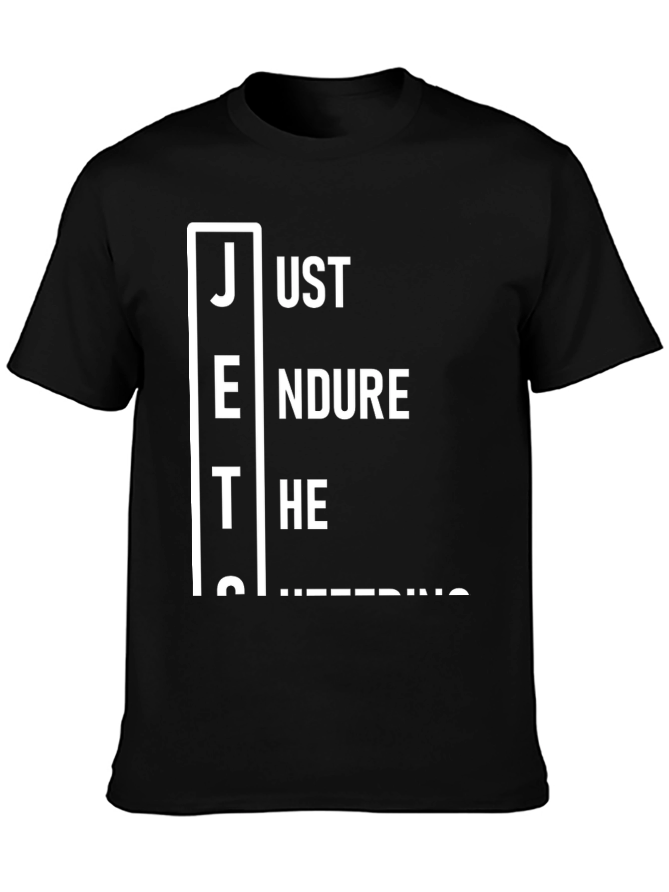 Just Endure The Suffering T-Shirt
