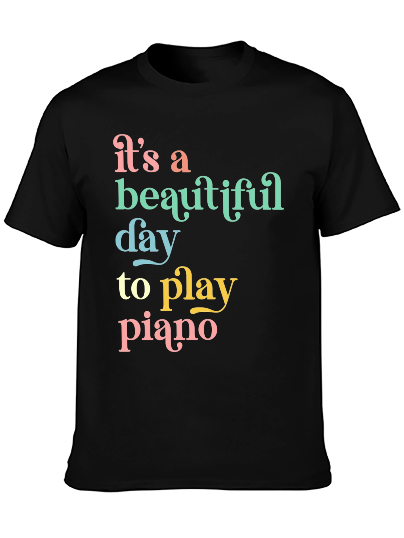 Its a Beautiful Day to Play Piano Graphic Tee