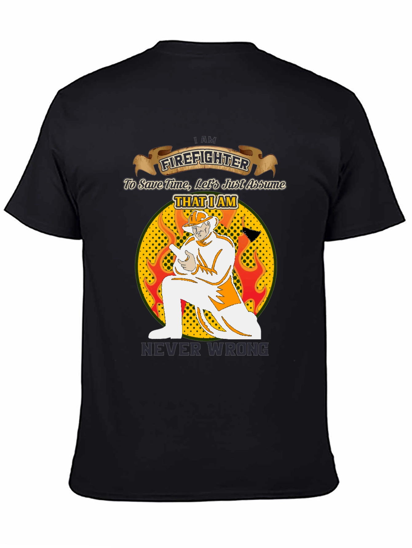 Firefighter Never Wrong Graphic T-Shirt