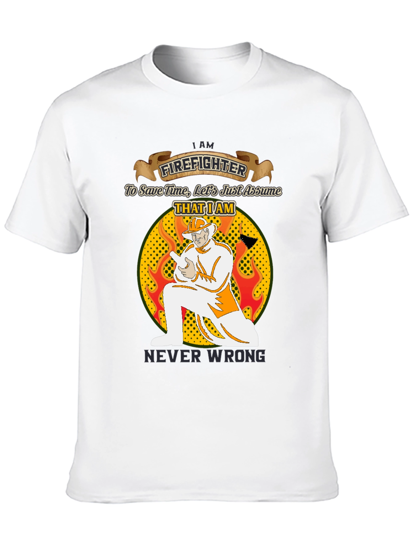 Firefighter Never Wrong Graphic T-Shirt