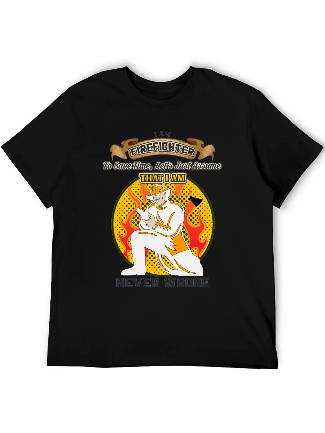 Firefighter Never Wrong Graphic T-Shirt