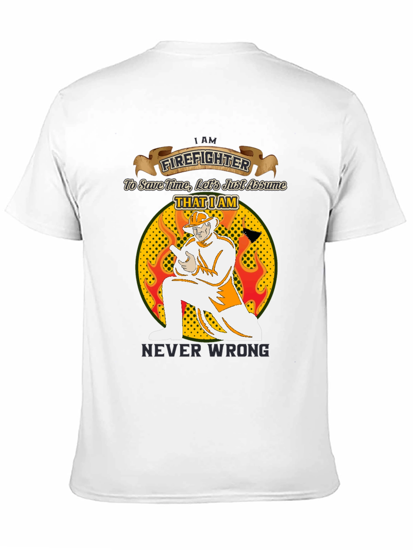 Firefighter Never Wrong Graphic T-Shirt