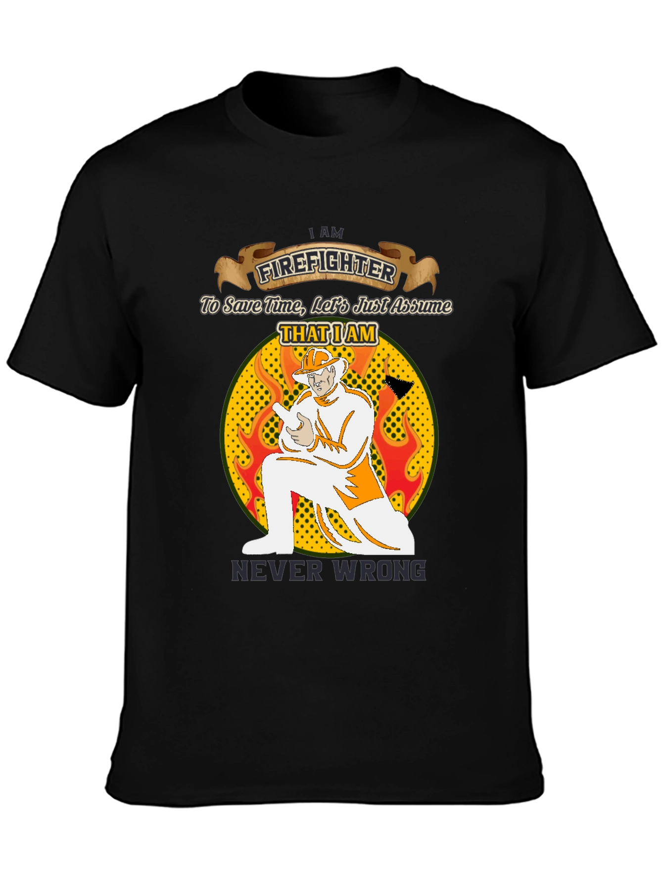 Firefighter Never Wrong Graphic T-Shirt