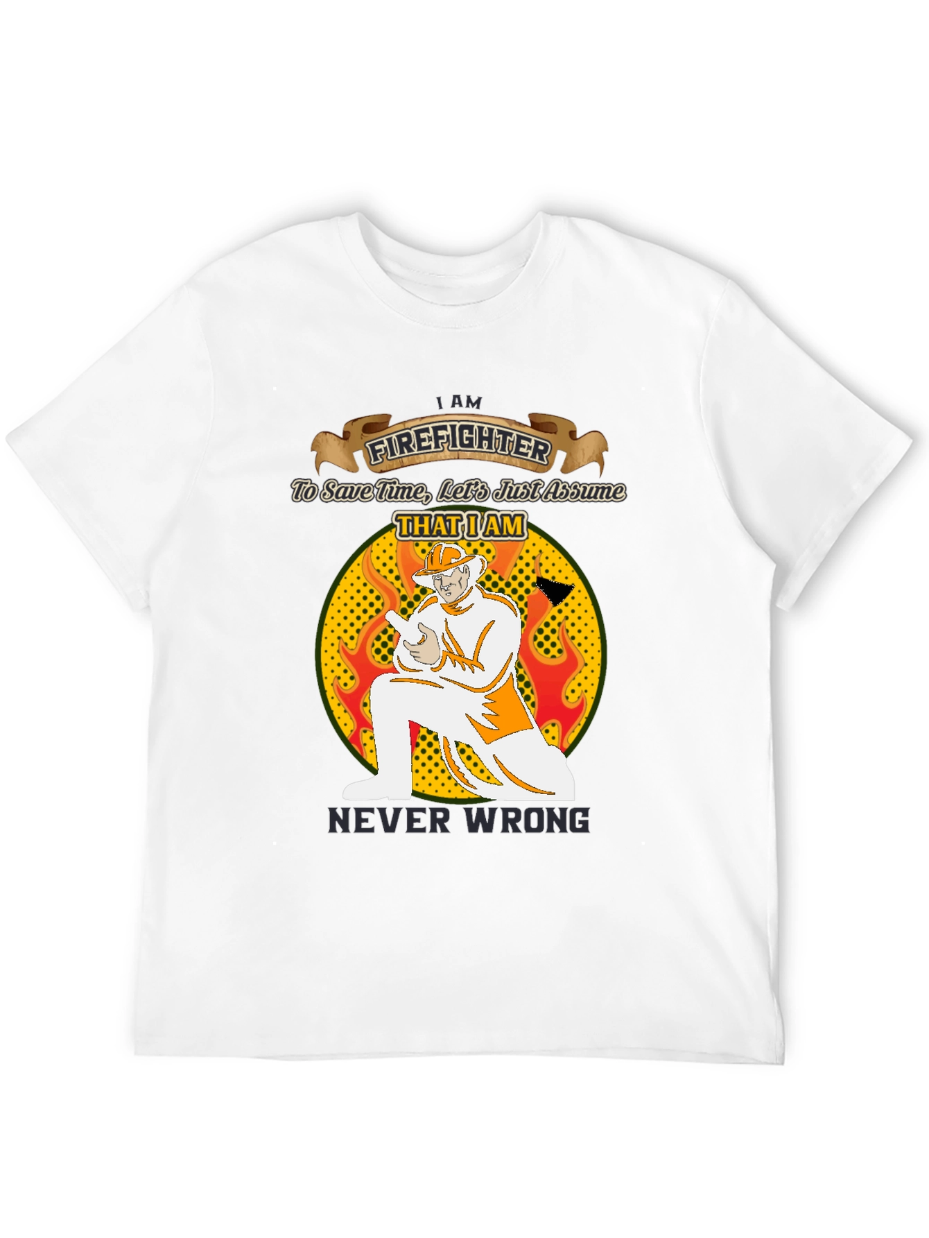 Firefighter Never Wrong Graphic T-Shirt
