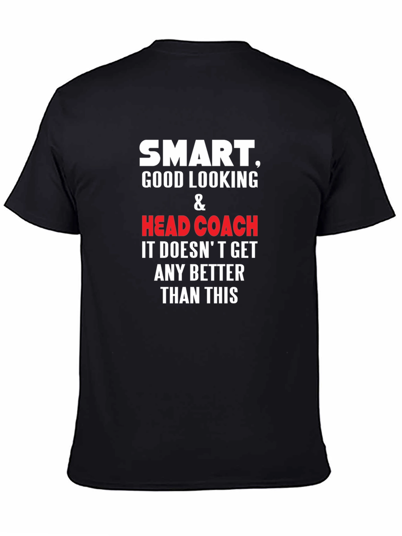 Smart Good Looking Head Coach Black T-Shirt