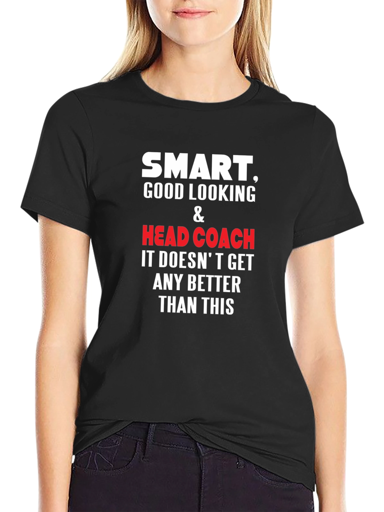 Smart Good Looking Head Coach Black T-Shirt