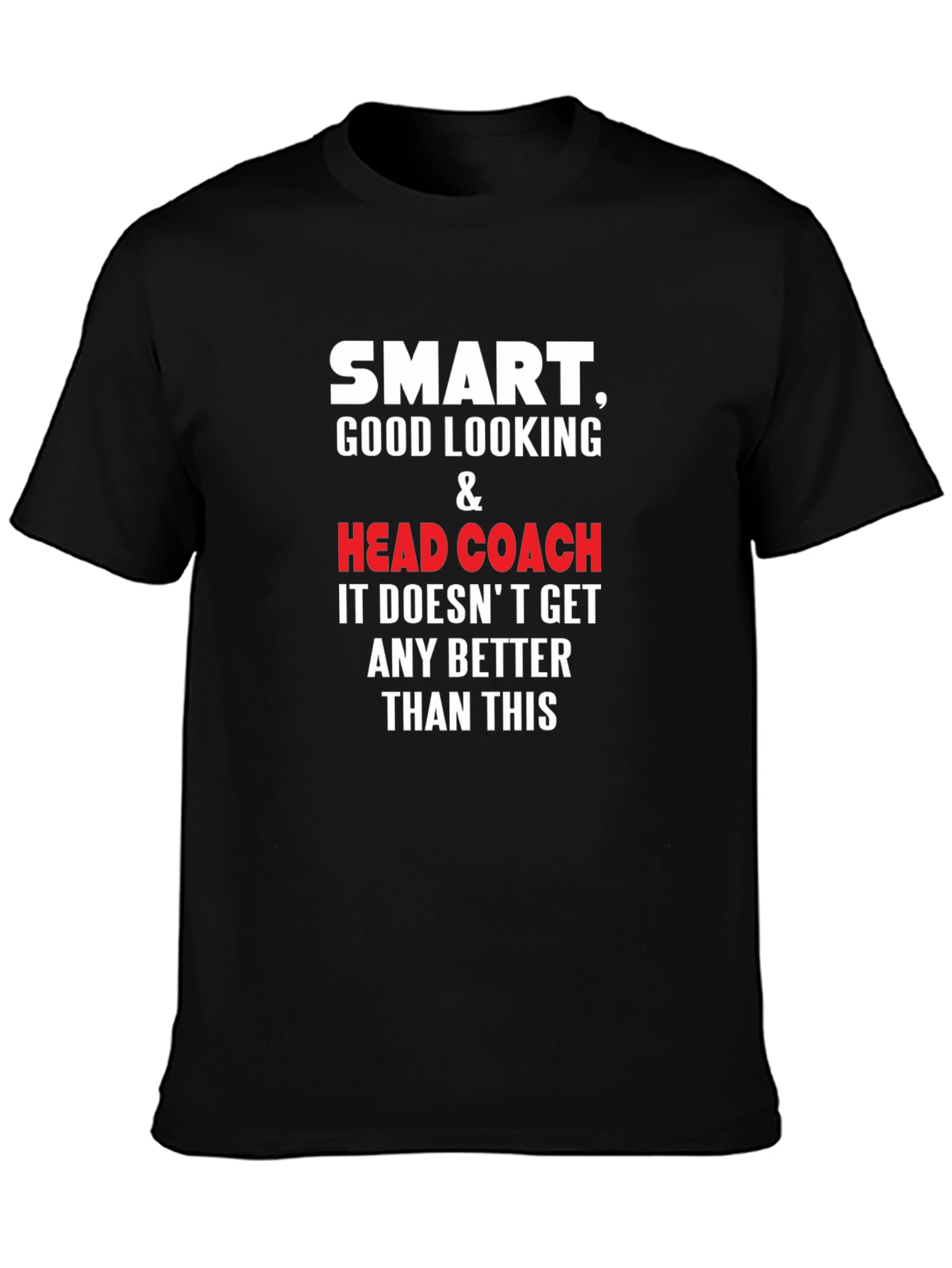 Smart Good Looking Head Coach Black T-Shirt