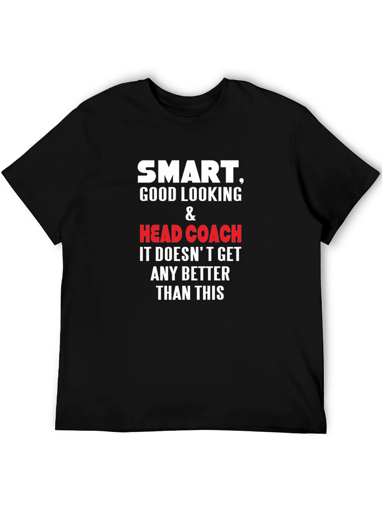 Smart Good Looking Head Coach Black T-Shirt