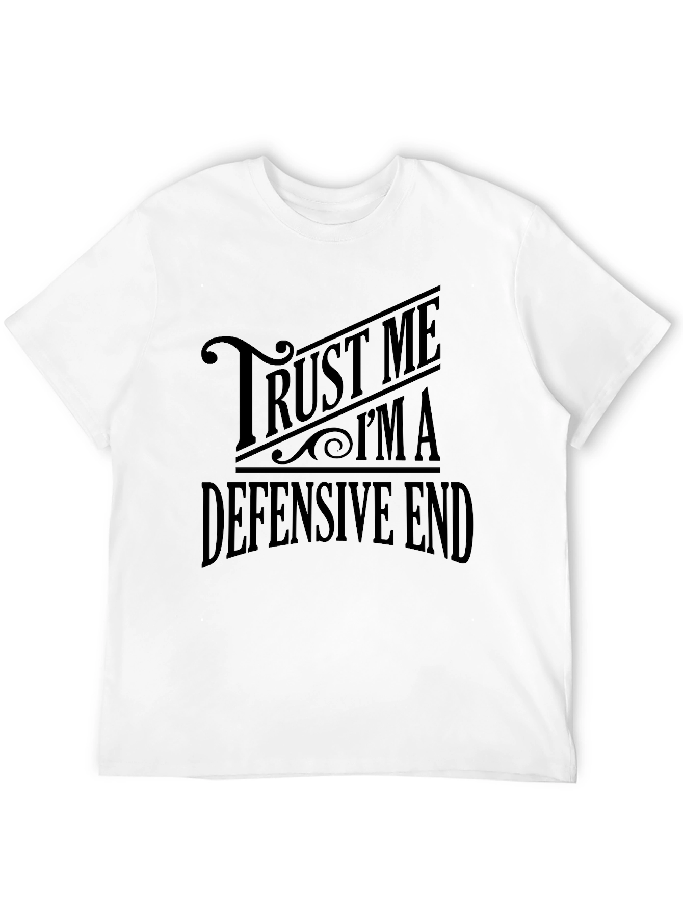 Trust Me Im A Defensive End Black T-Shirt