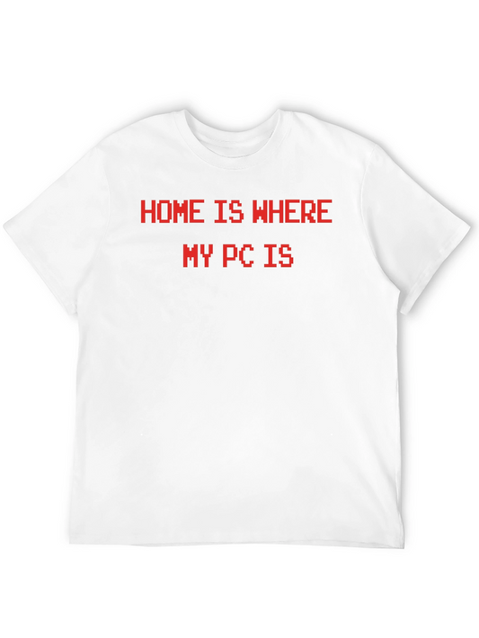 Home Is Where My PC Is T-Shirt