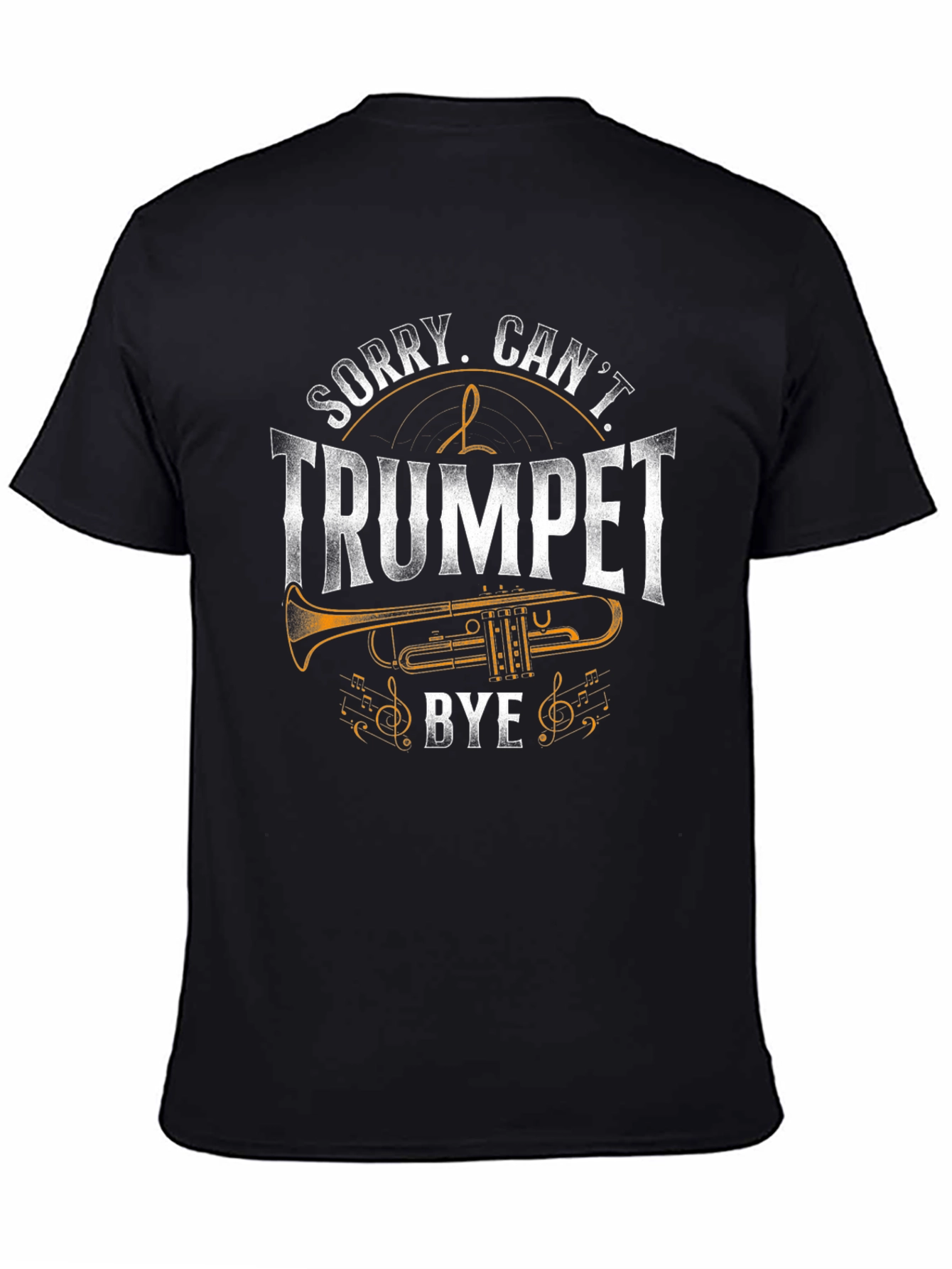 Sorry Cant Trumpet Bye - Funny Music T-Shirt
