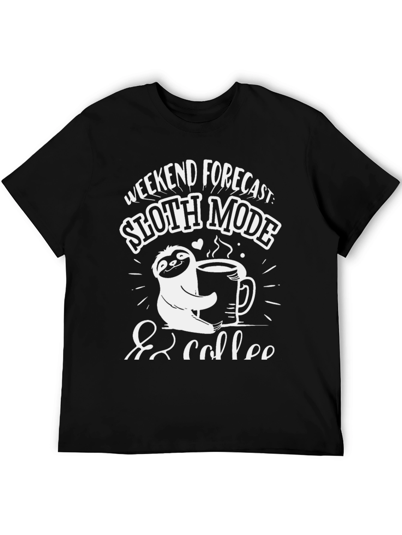 Sloth Mode & Coffee T-Shirt: Weekend Forecast