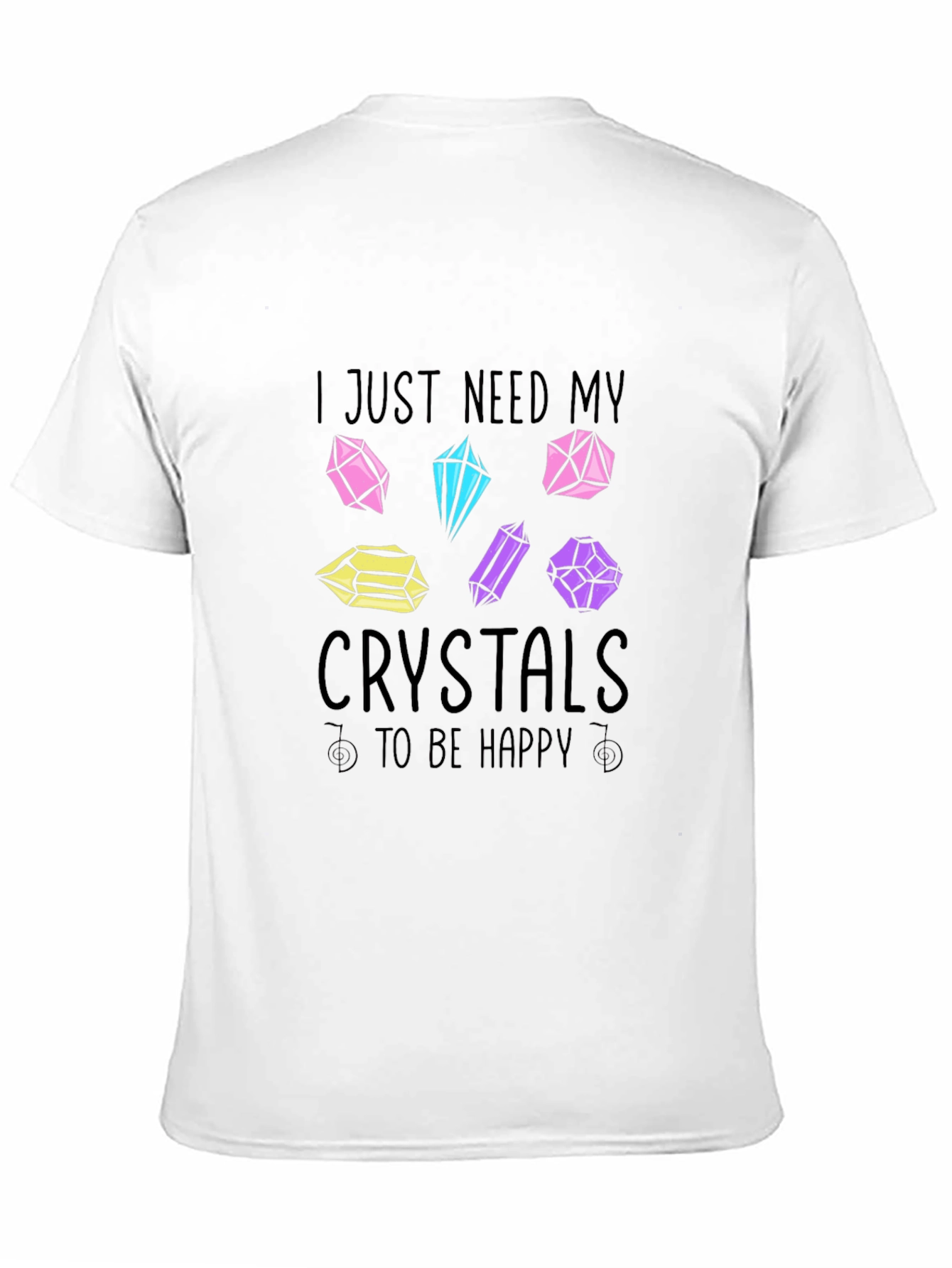 Crystals Graphic T-Shirt: I Just Need My Crystals!