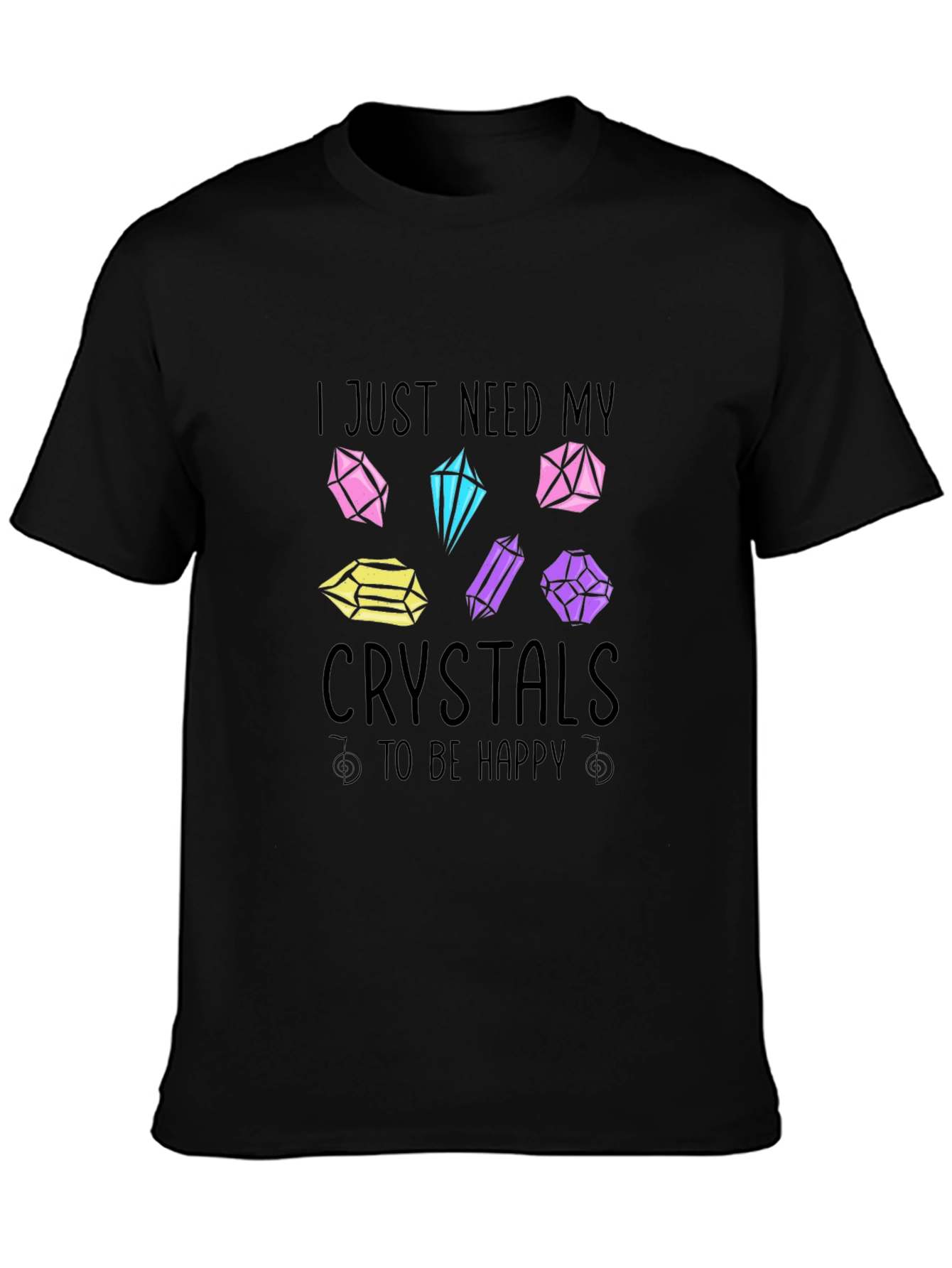Crystals Graphic T-Shirt: I Just Need My Crystals!
