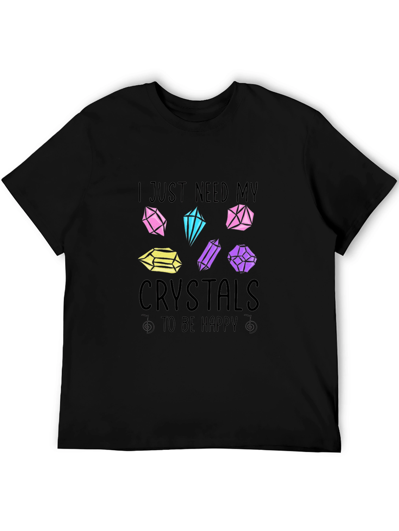Crystals Graphic T-Shirt: I Just Need My Crystals!