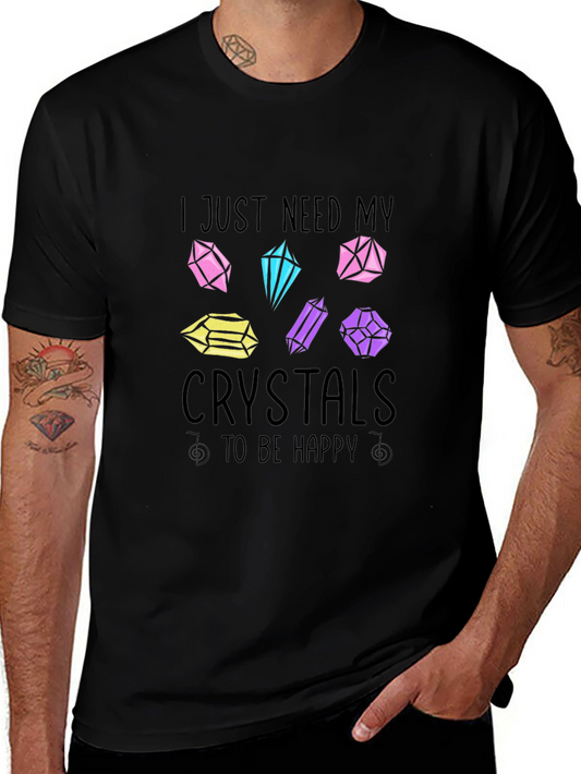 Crystals Graphic T-Shirt: I Just Need My Crystals!